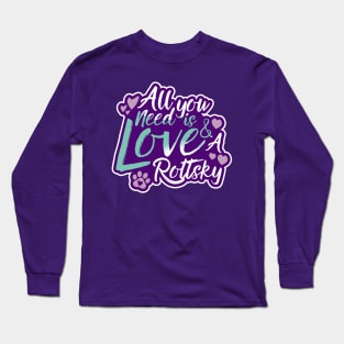 All You Need Is Love And A Rottsky Long Sleeve T-Shirt